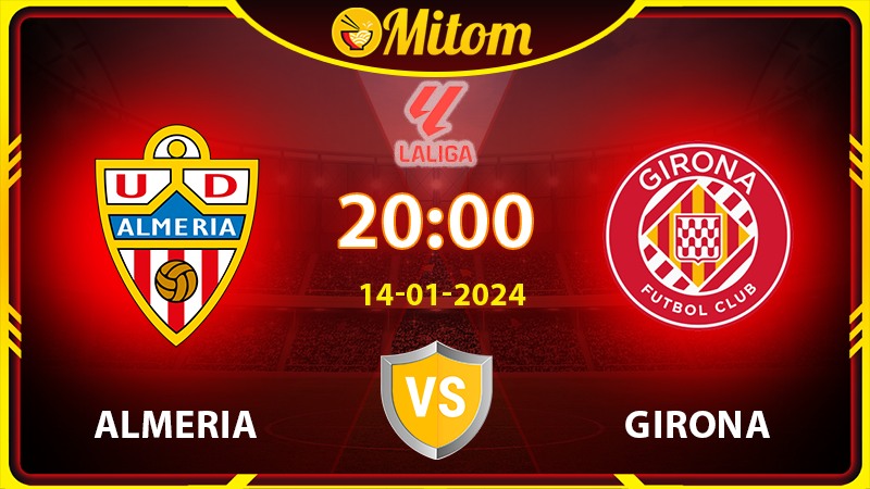 Nhận định Almeria vs Girona 20h00 14/01/2024 La Liga
