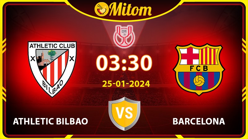 Nhận định Bilbao vs Barcelona 03h30 25/01/2024 Copa del Rey