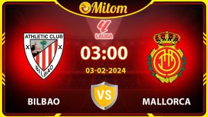 Nhận định Bilbao vs Mallorca 03h00 03/02/2024 La Liga