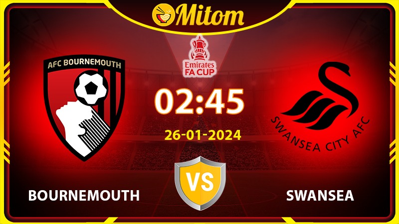 Nhận định Bournemouth vs Swansea 02h45 26/01/2024 FA Cup