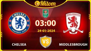 Nhận định Chelsea vs Middlesbrough 03h00 24/01/2024 EFL Cup