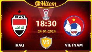 Nhận định Iraq vs Việt Nam 18h30 24/01/2024 Asian Cup