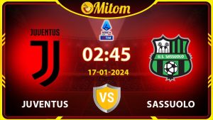 Nhận định Juventus vs Sassuolo 02h45 17/01/2024 Serie A