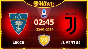 Nhận định Lecce vs Juventus 02h45 22/01/2024 Serie A