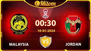 Nhận định Malaysia vs Jordan 00h30 16/01/2024 Asian Cup