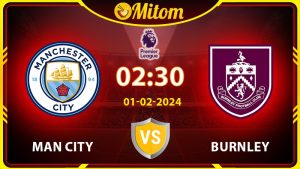 Nhận định Man City vs Burnley 02h30 01/02 Ngoại hạng Anh