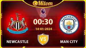 Nhận định Newcastle vs Man City 00h30 14/01 Ngoại hạng Anh