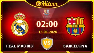 Nhận định Real vs Barca 02h00 15/01/2024 Siêu cúp TBN