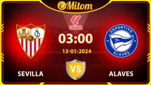 Nhận định Sevilla vs Alaves 03h00 13/01/2024 La Liga