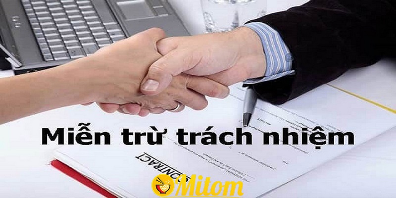 Chúng tôi được phép miễn trừ trách nhiệm trong 1 số trường hợp