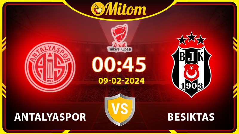Nhận định Antalyaspor vs Besiktas 00h45 09/02 Turkish Cup
