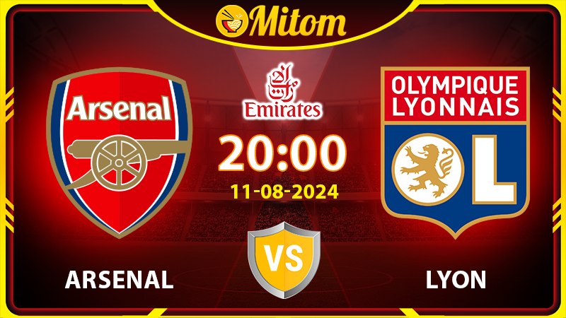 Nhận định Arsenal vs Lyon 20h00 11/08/2024 Emirates Cup