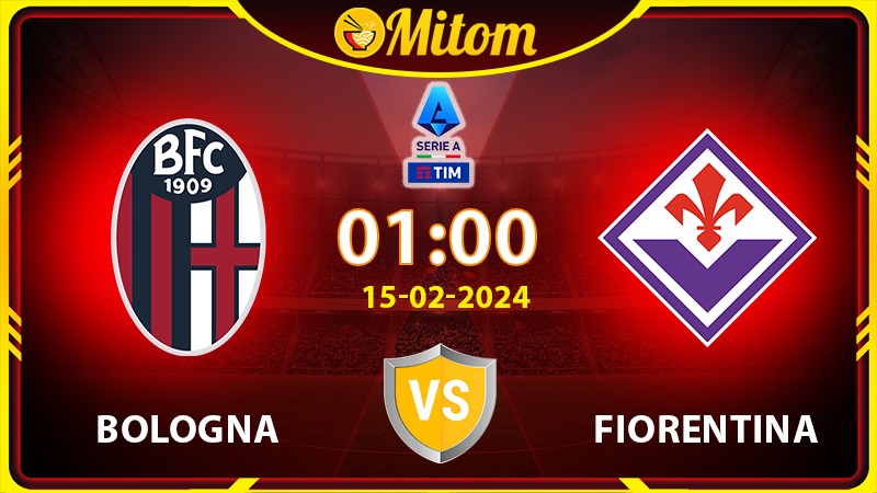 Nhận định Bologna vs Fiorentina 01h00 15/02/2024 Serie A