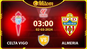 Nhận định Celta Vigo vs Almeria 03h00 02/03/2024 La Liga