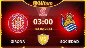 Nhận định Girona vs Sociedad 03h00 04/02/2024 La Liga