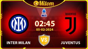 Nhận định Inter vs Juventus 02h45 05/02/2024 Serie A