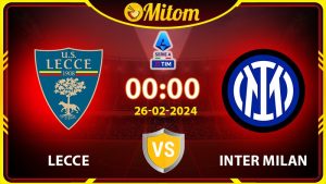 Nhận định Lecce vs Inter Milan 00h00 26/02/2024 Serie A