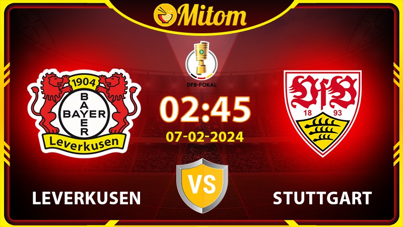 Nhận định Leverkusen vs Stuttgart 02h45 07/02 DFB Pokal