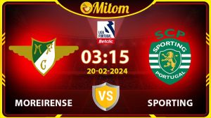 Nhận định Moreirense vs Sporting 03h15 20/02 Liga Portugal