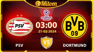 Nhận định PSV vs Dortmund 03h00 21/02/2024 cúp C1 châu Âu