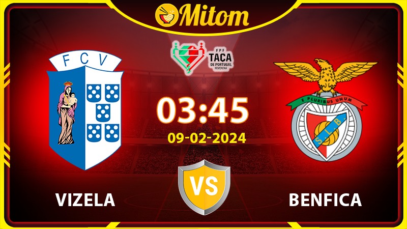 Nhận định Vizela vs Benfica 03h45 09/02/2024 Cúp QG BĐN