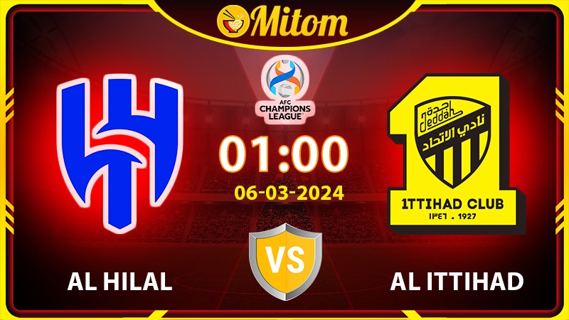Nhận định Al Hilal vs Al Ittihad 01h00 06/03/2024 cúp C1 châu Á