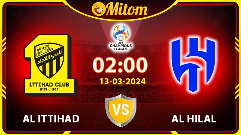 Nhận định Al Ittihad vs Al Hilal 02h00 13/03 cúp C1 châu Á