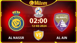 Nhận định Al Nassr vs Al Ain 02h00 12/03/2024 cúp C1 châu Á