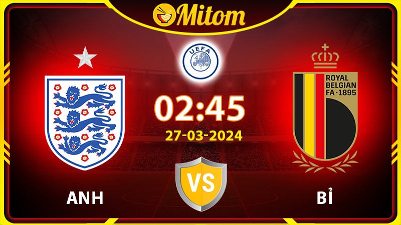 Nhận định Anh vs Bỉ 02h45 27/03/2024 Giao hữu Quốc tế