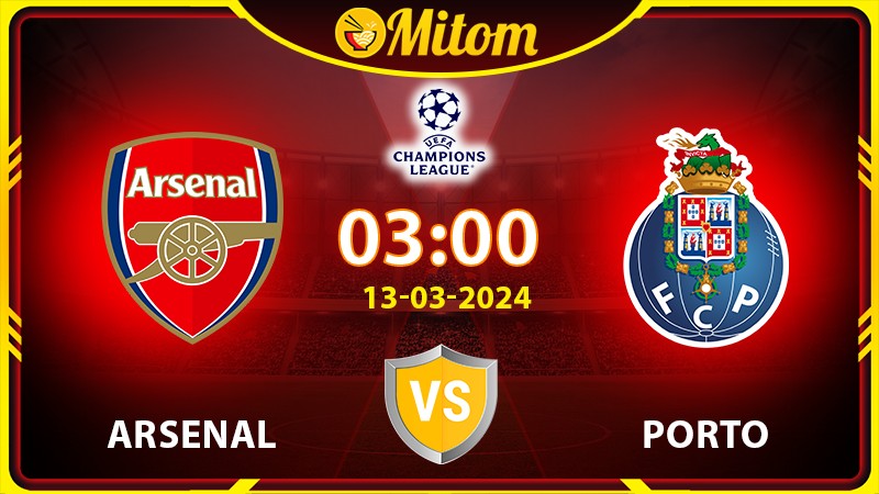 Nhận định Arsenal vs Porto 03h00 13/03/2024 cúp C1 châu Âu