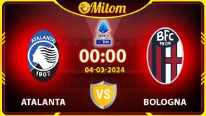 Nhận định Atalanta vs Bologna 00h00 04/03/2024 Serie A