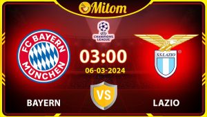 Nhận định Bayern Munich vs Lazio 03h00 06/03 cúp C1 châu Âu