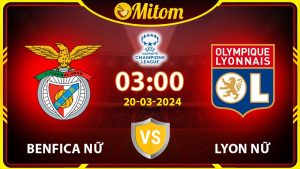 Nhận định Benfica Nữ vs Lyon Nữ 03h00 20/03 cúp C1 châu Âu