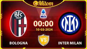 Nhận định Bologna vs Inter Milan 00h00 10/03/2024 Serie A