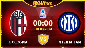 Nhận định Bologna vs Inter Milan 00h00 10/03/2024 Serie A
