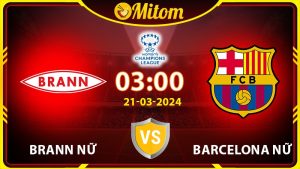 Nhận định Brann Nữ vs Barcelona Nữ