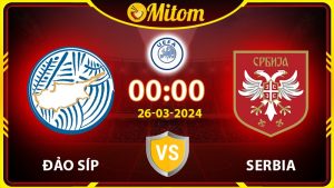 Nhận định Đảo Síp vs Serbia 00h00 26/03/2024 Giao hữu QT