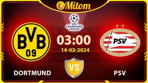Nhận định Dortmund vs PSV 03h00 14/03 cúp C1 châu Âu