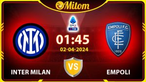 Nhận định Inter vs Empoli 01h45 02/04/2024 Serie A