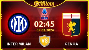 Nhận định Inter vs Genoa 02h45 05/03/2024 Serie A