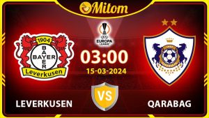 Nhận định Leverkusen vs Qarabag 03h00 15/03 cúp C2 châu Âu