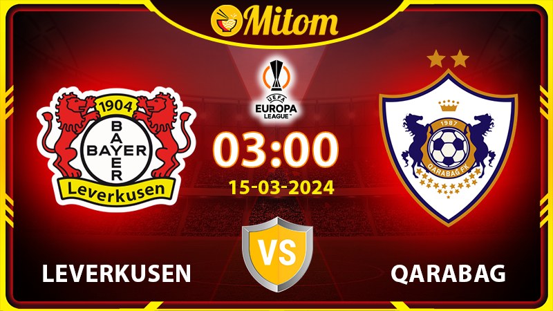 Nhận định Leverkusen vs Qarabag 03h00 15/03 cúp C2 châu Âu