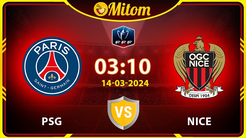 Nhận định PSG vs Nice 03h10 14/03/2024 cúp Quốc gia Pháp