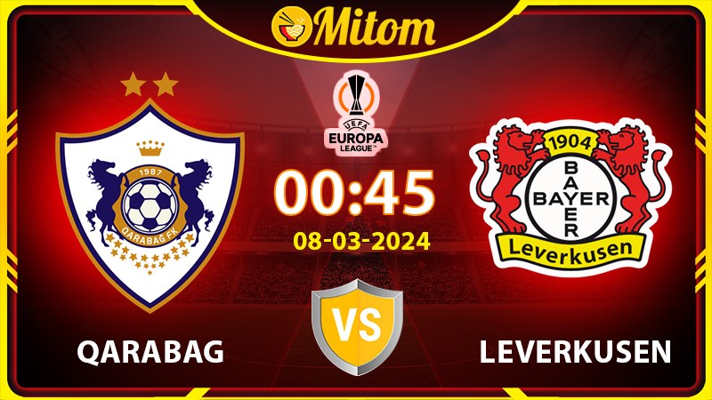 Nhận định Qarabag vs Leverkusen 00h45 08/03 cúp C2 châu Âu