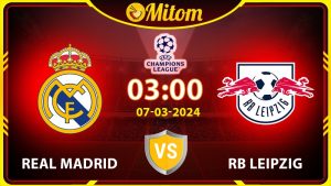 Nhận định Real Madrid vs Leipzig 03h00 07/03 cúp C1 châu Âu