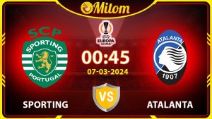 Nhận định Sporting vs Atalanta 00h45 07/03 cúp C2 châu Âu