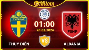 Nhận định Thụy Điển vs Albania 01h00 26/03/2024 Giao hữu QT