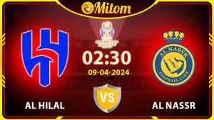 Nhận định Al Hilal vs Al Nassr 02h30 09/04/2024 Super Cup