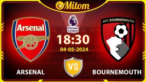 Nhận định Arsenal vs Bournemouth 18h30 04/05 Ngoại hạng Anh