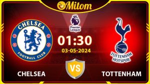 Nhận định Chelsea vs Tottenham 01h30 03/05 Ngoại hạng Anh
